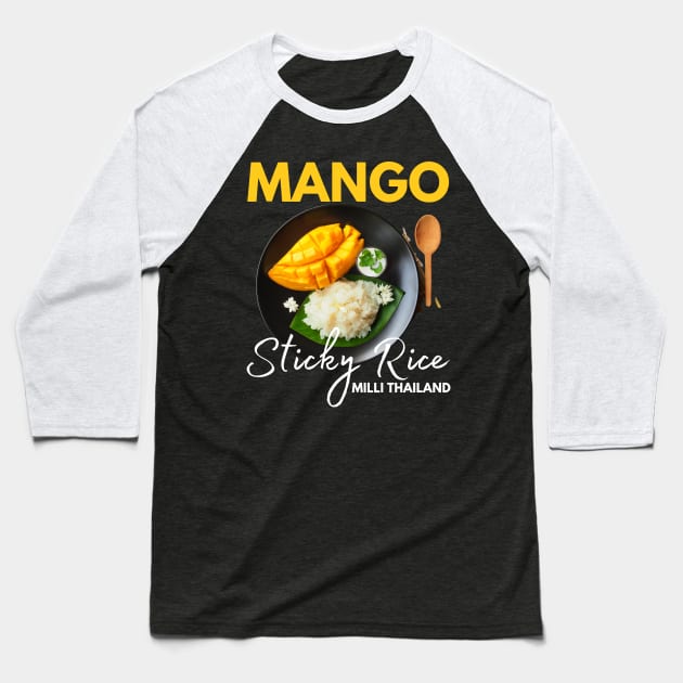 Mango Sticky Rice Milli Thailand Summer Food Lover I Lover Thailand Baseball T-Shirt by Johner_Clerk_Design